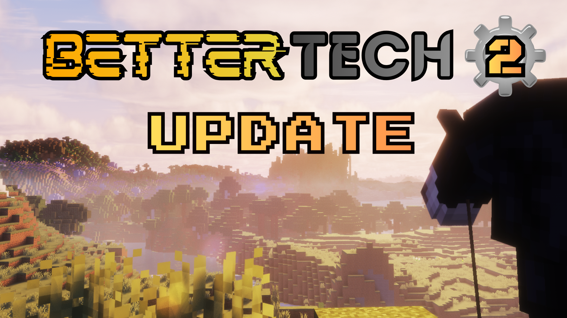 BetterTech 2 Update